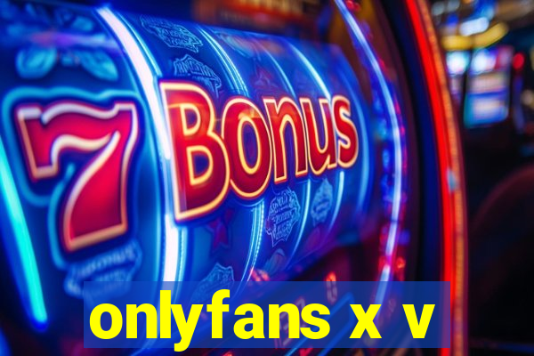 onlyfans x v